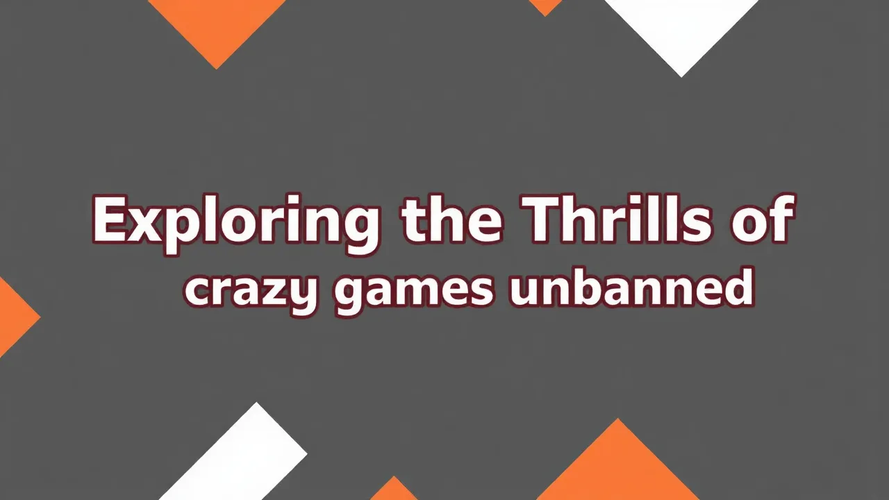 Exploring the Thrills of crazy games unbanned image